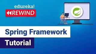 Spring Framework Tutorial | Spring Tutorial For Beginners | Spring Training | Edureka Rewind -  5