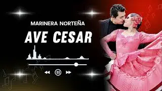 🥁AVE CESAR. Marinera Norte&ntilde;a.