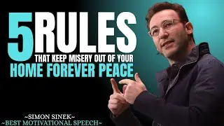 5 Rules That Keep Misery Out of Your Home Forever Peace ||Best Motivational Speech By Simon Sinek ||
