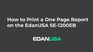 How to Print a One Page Report on the EdanUSA SE-1200 Series, SE-12