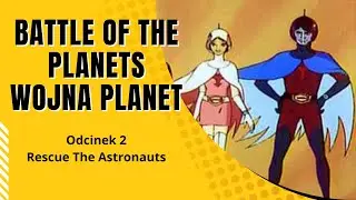 Battle Of The Planets | Wojna planet | Episode 2 | Rescue the Astronauts