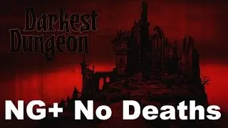 NG+ 2nd Darkest Dungeon 0 Deaths