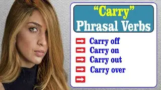 Phrasal Verbs with CARRY: Carry off, Carry on, Carry out, Carry over | English Phrasal Verbs