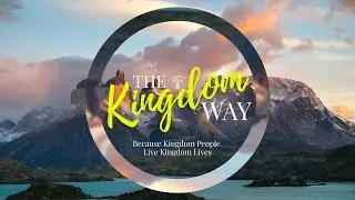 The Kingdom Way | Week 4