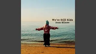 We're Still Kids