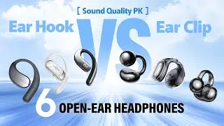 Ear Hook VS Ear Clip, which one do you prefer? 6 Open-ear headphones Sound Quality Comparison!