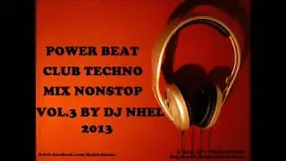 power beats club techno mix nonstop vol3 by dj nhel 2013