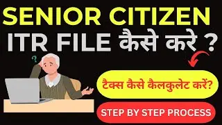 Senior Citizen ITR Filing for AY 2025-26! Senior citizen ITR forms! ITR filing by senior citizen