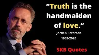 Best Jordan Peterson Motivation- Life Advice - Quotes About Life- SKB Quotes