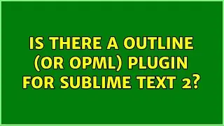Is there a Outline (or OPML) plugin for Sublime Text 2?