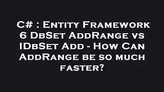 C# : Entity Framework 6 DbSet AddRange vs IDbSet Add - How Can AddRange be so much faster?