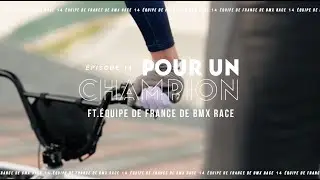 POUR UN CHAMPION #14 - ÉQUIPE DE FRANCE DE BMX RACE