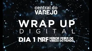 NRF 2025 - O Que Você PRECISA Saber do 1º Dia! | Wrap Up Digital