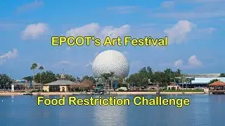 Disney's EPCOT Festival Food Restriction Challenge