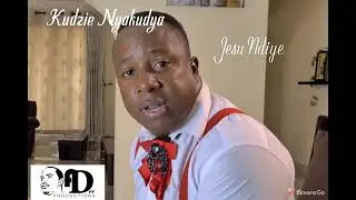 Kudzi Nyakudya 'JESU NDIYE'