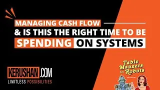 Managing cash flow & is this the right time to be spending on systems