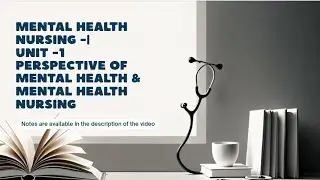 📌Mental Health Nursing Unit 1 | Perspective of Mental Health & Nursing | BSc Nursing Notes & Lecture