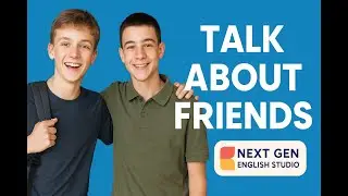 Talk about Friends - ESL Speaking Topics for Teens