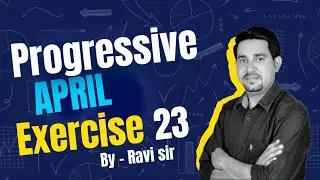 Progressive April exercise 23, by ravi sir