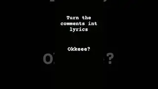 turn the comments into lyrics #use this sound
