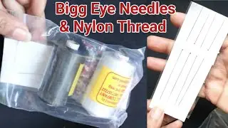 Big Eye Needles and Nylon Thread Unboxing