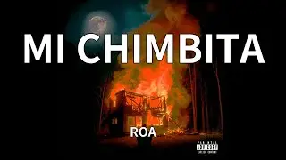 ROA - MI CHIMBITA (audio)