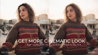 GET MORE CINEMATIC LOOK with K&F CONCEPT 1/4 Black Diffusion Filter | Review and Effect Comparison