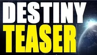Destiny Teaser Trailer!