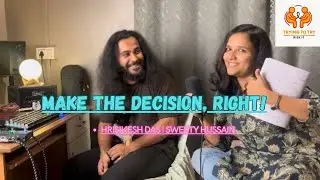 The decision is made, now make it work- Hrisikesh Das | Sweety Hussain