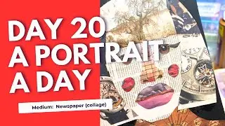 30 Faces/30 Days/30 Mediums // Art Challenge // Day 20: Newspaper (collage)