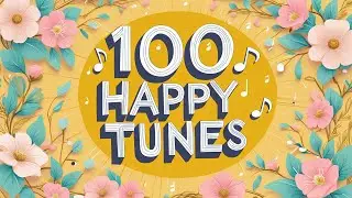 100 Happy Tunes 😊 Vol. 3 &ndash; More Joy, More Positivity, More Happiness