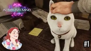 A Scary and Trippy World&hellip;and also a Cat&hellip; [In Sound Mind] (Part 1)