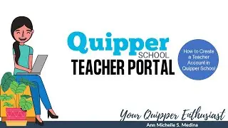 Tutorial on How to Create a Teacher Account in Quipper School