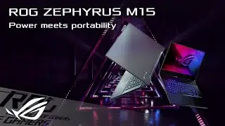 Power Meets Portability - ROG Zephyrus M15 | ROG