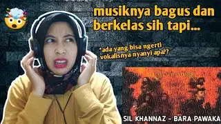 SIL KHANNAZ - BARA PAWAKA | 🇮🇩 REACTION