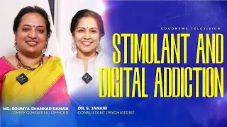 Stimulant and Digital Addiction | Dr. S. Janani | Ms. Soumya Shankar Raman | Health Talk