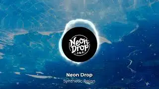 Neon Drop - Synthetic Reign I Vol. 14