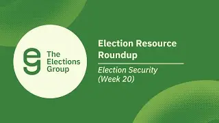 Election Resource Roundup: Election Security (Week 20)