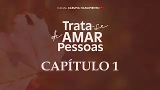 TRATA-SE DE AMAR PESSOAS - CAP&Iacute;TULO 1