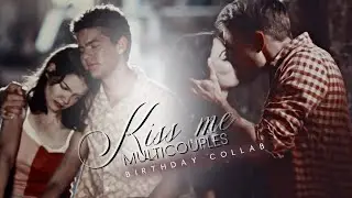 Kiss me | Multicouples (HBD to me)