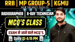 MP GROUP 5, KGMU, RRB RADIOGRAPHER & X-RAY TECHNICIAN MCQ'S CLASSES || Radiographer Question Paper
