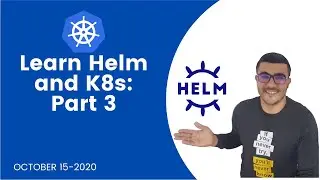 Learn Helm and K8s: Part 3