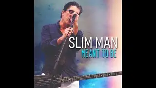 Meant to Be     Slim  Man