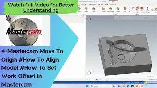 4-Mastercam Move To Origin #How To Align Model #How To Set Work Offset In Mastercam