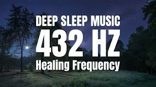 SLEEP MUSIC - 432hz - Healing Frequency - Deeply Relaxing - Raise Positive Vibrations