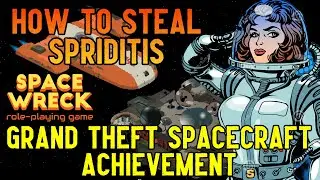 Space Wreck - How To Steal SPRIDITIS (Grand Theft Spacecraft Achievement)