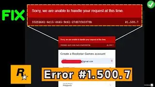 Rockstar games We are unable to handle your request error 1.500.7 Fix