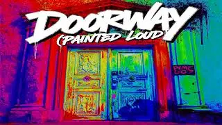 Doorway (Painted Loud) &ndash; Festival Anthem of Survival & Becoming