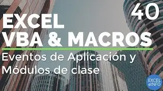 Curso Excel VBA y Macros - Cap. 40 - Eventos de Aplicación y módulos de clase
