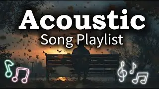 Romantic Acoustic Music Vol 【1454】 Chill Acoustic Playlist